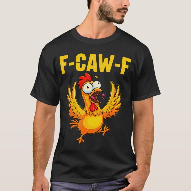 F-caw-f Funny Chicken – Crazy Farm Animal Humour  T-Shirt (Front)