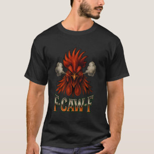 F-Caw-F Funny Chicken F Caw F Rooster Meme FcawF M T-Shirt