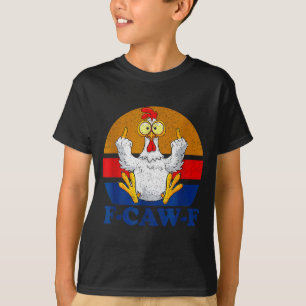 F-caw-f Funny Chicken Flipng Off Vintage Retro Roo T-Shirt