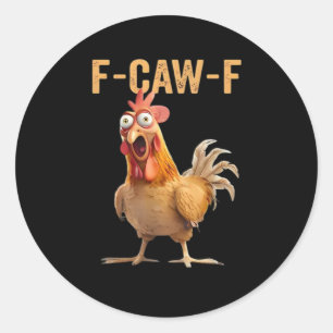 F-Caw-F Funny Chicken Humor Classic Casual Classic Round Sticker