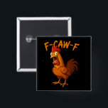 F-Caw-F Funny Chicken Humor F-Caw-F Quote Rooster  15 Cm Square Badge<br><div class="desc">F-Caw-F Funny Chicken Humor F-Caw-F Quote Rooster Meme</div>