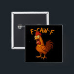 F-Caw-F Funny Chicken Humor F-Caw-F Quote Rooster  15 Cm Square Badge<br><div class="desc">F-Caw-F Funny Chicken Humor F-Caw-F Quote Rooster Meme</div>