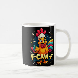 F Caw F Funny Chicken Humor F Caw F Quote Rooster Coffee Mug