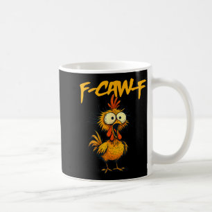 F-caw-f Funny Chicken Humor F-caw-f Quote Rooster  Coffee Mug