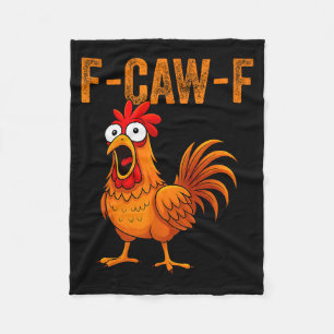 F-caw-f Funny Chicken Humor F-caw-f Quote Rooster Fleece Blanket