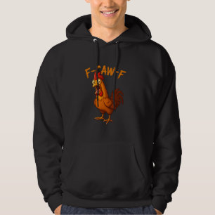 F-Caw-F Funny Chicken Humor F-Caw-F Quote Rooster  Hoodie
