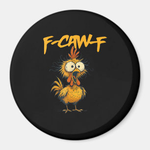F-Caw-F Funny Chicken Humor F-Caw-F Quote Rooster  Magnet