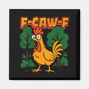 F-caw-f Funny Chicken Humor F-caw-f Quote Rooster Magnet
