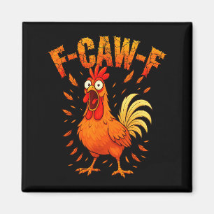 F-caw-f Funny Chicken Humor F-caw-f Quote Rooster  Magnet