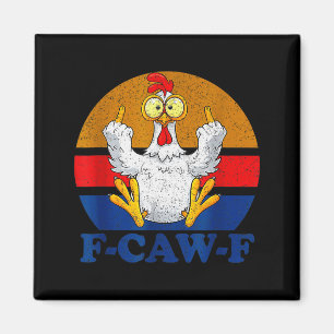 F-caw-f Funny Chicken Humor F-caw-f Quote Rooster  Magnet