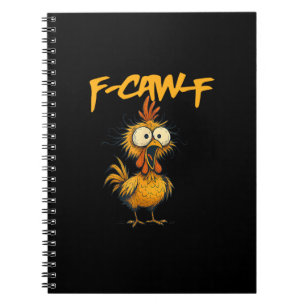 F-Caw-F Funny Chicken Humor F-Caw-F Quote Rooster  Notebook