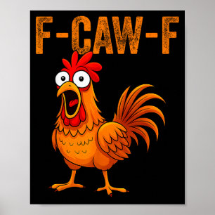 F-caw-f Funny Chicken Humor F-caw-f Quote Rooster  Poster