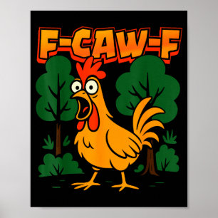 F-caw-f Funny Chicken Humor F-caw-f Quote Rooster  Poster