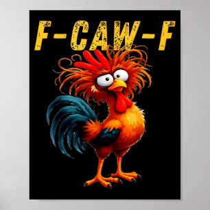 F-caw-f Funny Chicken Humor F-caw-f Quote Rooster  Poster