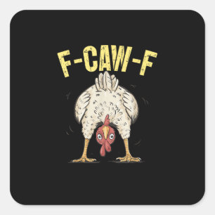F-Caw-F Funny Chicken Humor F-Caw-F Quote Rooster  Square Sticker