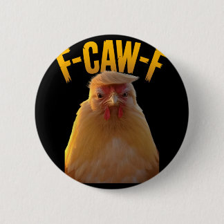 F-caw-f Funny Chicken Humor F-caw-f Quote Trump  6 Cm Round Badge