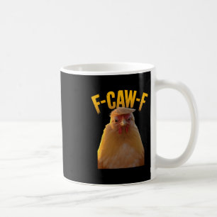 F-caw-f Funny Chicken Humor F-caw-f Quote Trump Coffee Mug