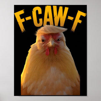 F-caw-f Funny Chicken Humor F-caw-f Quote Trump  Poster