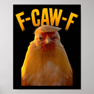 F-caw-f Funny Chicken Humor F-caw-f Quote Trump  Poster