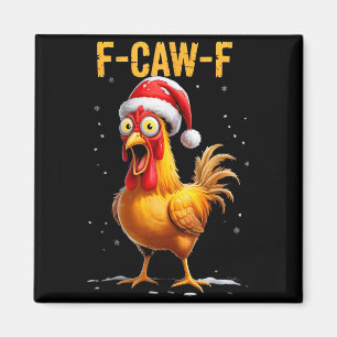 F-caw-f Funny Chicken Humor Meme Christmas Men Wom Magnet