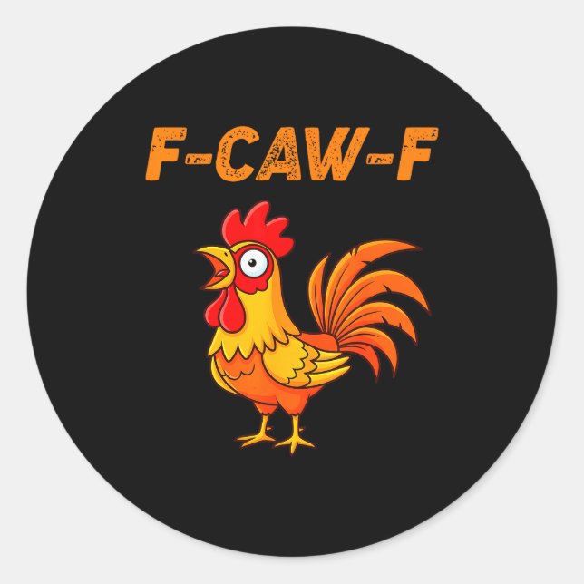 F-caw-f Funny Chicken Humor Quote Rooster Meme  Classic Round Sticker (Front)