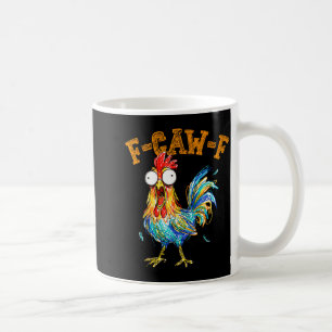 F-caw-f Funny Chicken Humor Quote Rooster Meme  Coffee Mug