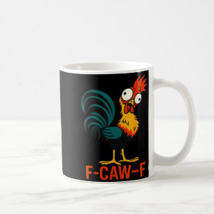 F-caw-f Funny Chicken Humor Quote Rooster Meme  Coffee Mug
