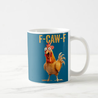 F-caw-f Funny Chicken Humor Quote Rooster Meme  Coffee Mug