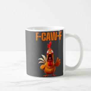 F-caw-f Funny Chicken Humor Quote Rooster Meme  Coffee Mug