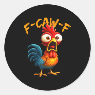 F-caw-f Funny Chicken Humor Quote Rooster Meme F-c Classic Round Sticker