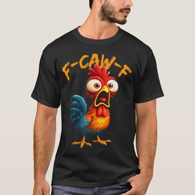 F-caw-f Funny Chicken Humor Quote Rooster Meme F-c T-Shirt (Front)