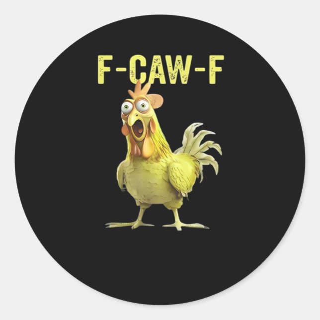 F Caw F Funny Chicken Humor Quote Vintage Style Classic Round Sticker (Front)
