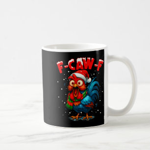F-caw-f Funny Chicken Humor Rooster Meme Christmas Coffee Mug