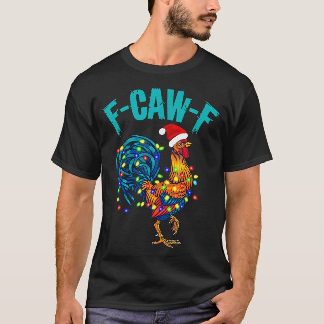 F-caw-f Funny Chicken Humor Rooster Meme Christmas T-Shirt (Front)