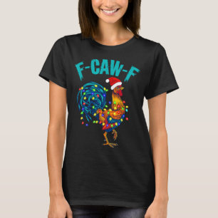 F-caw-f Funny Chicken Humor Rooster Meme Christmas T-Shirt