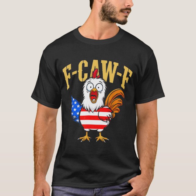 F-caw-f Funny Chicken Humor Usa Flag Quote Rooster T-Shirt (Front)