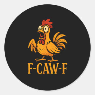 F-Caw-F Funny Chicken Humour Chicken Meme Chicken Classic Round Sticker