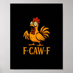 F-Caw-F Funny Chicken Humour Chicken Meme Chicken  Poster