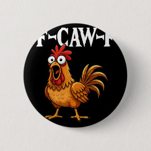 F-caw-f Funny Chicken Humour F-caw-f Quote Rooster 6 Cm Round Badge