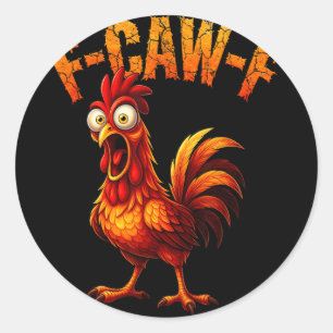 F-caw-f Funny Chicken Humour F-caw-f Quote Rooster Classic Round Sticker