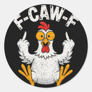 F-caw-f Funny Chicken Humour F-caw-f Quote Rooster Classic Round Sticker
