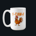 F-Caw-F Funny Chicken Humour F-Caw-F Quote Rooster Coffee Mug<br><div class="desc">F-Caw-F Funny Chicken Humour F-Caw-F Quote Rooster Meme mug funny f-caw-f chicken bird f-caw-f graphic, man woman, funny chicken shirt, rooster humour tee, f-caw-f quote design, chicken lover gift, farm animal joke shirt, rooster meme apparel, country humour t-shirt, backyard chicken keeper gift, sarcastic chicken joke, poultry lover clothing, barnyard humour...</div>