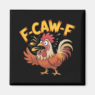 F-caw-f Funny Chicken Humour F-caw-f Quote Rooster Magnet