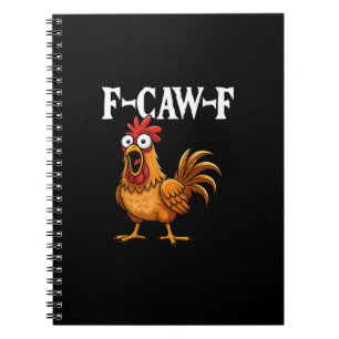 F-Caw-F Funny Chicken Humour F-Caw-F Quote Rooster Notebook