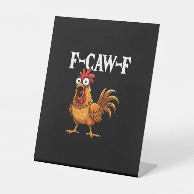 F-Caw-F Funny Chicken Humour F-Caw-F Quote Rooster Pedestal Sign (Front)