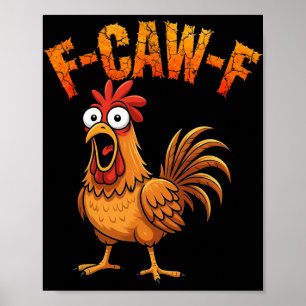 F-caw-f Funny Chicken Humour F-caw-f Quote Rooster Poster
