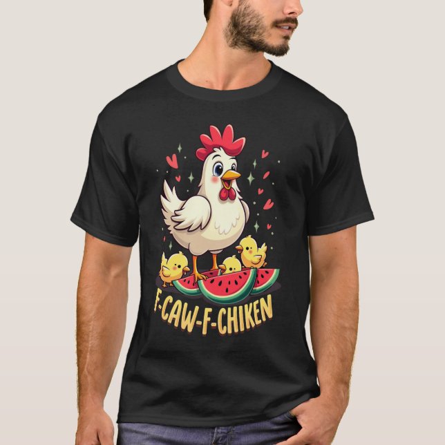 F-Caw-F Funny Chicken Humour F-Caw-F Quote Rooster T-Shirt (Front)