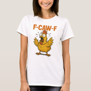 F-Caw-F Funny Chicken Humour F-Caw-F Quote Rooster T-Shirt