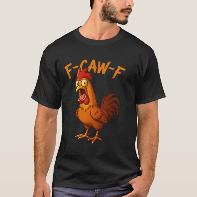 F-Caw-F Funny Chicken Humour F-Caw-F Quote Rooster T-Shirt (Front)