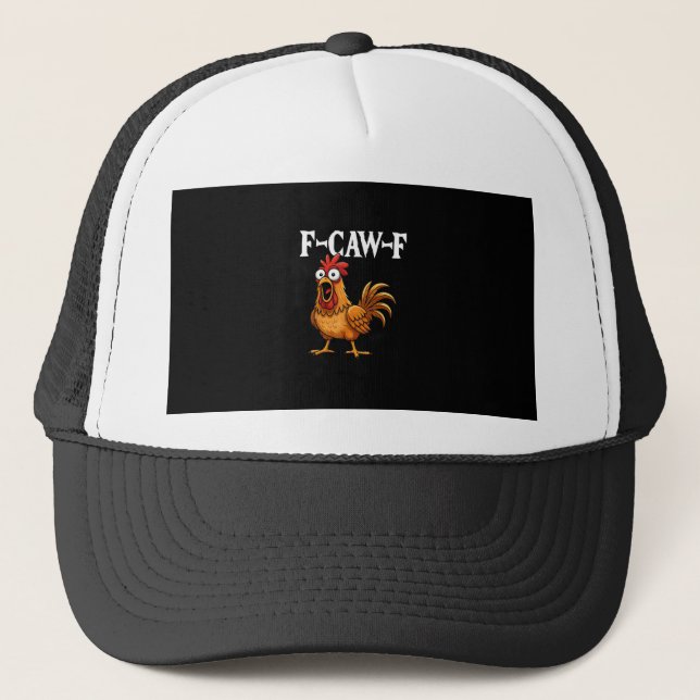 F-Caw-F Funny Chicken Humour F-Caw-F Quote Rooster Trucker Hat (Front)